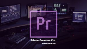 Adobe Premiere Pro crack + License Key Free Download For PC (latest)